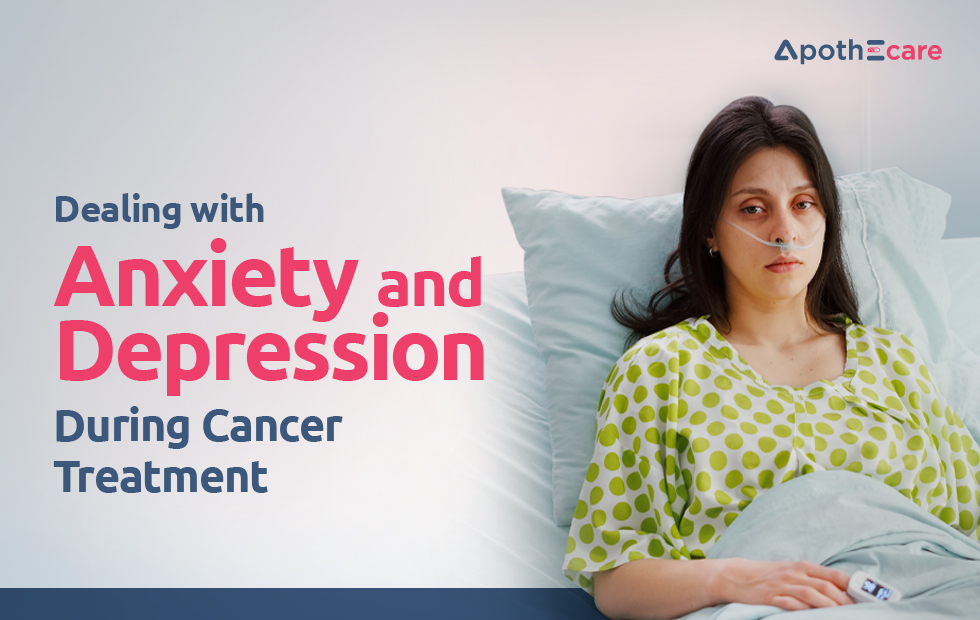 Dealing with Anxiety and Depression during Cancer Treatment